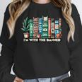 I'm With The Banned Books I Read Banned Books Lovers Unisex Sweatshirt
