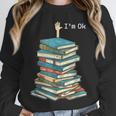 I'm Ok Books Reading Books Lover National Book Day Unisex Sweatshirt I'm Ok Books Reading Books Lover National Book Day Unisex Sweatshirt