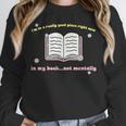 I'm In A Really Good Place Right Now In My Book Unisex Sweatshirt