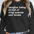 Imagine Being Afraid Of Drag Queens And Books Classic Unisex Sweatshirt
