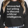 Introverted But Willing To Discuss AI Introverts Unisex Sweatshirt Introverted But Willing To Discuss AI Introverts Unisex Sweatshirt