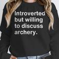 Introverted But Willing To Discuss Archery Introverts Unisex Sweatshirt