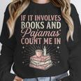 If It Involves Books & Pajamas Count Me In Cute Pajama Night Unisex Sweatshirt