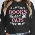 If It Involves Books And Cats Book Lover Unisex Sweatshirt
