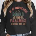 If It Involves Books And Pajamas Book Lover Bookworm Unisex Sweatshirt