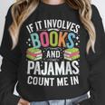 If It Involves Books And Pajamas Count Me In Unisex Sweatshirt