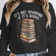 It's Not Hoarding If It's Books Book Reader Lover Unisex Sweatshirt It's Not Hoarding If It's Books Book Reader Lover Unisex Sweatshirt
