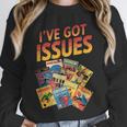 I'Ve Got Issues Comic Book Collecting Unisex Sweatshirt