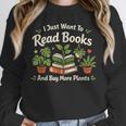 I Just Want To Read Books And Buy More Plants Unisex Sweatshirt I Just Want To Read Books And Buy More Plants Unisex Sweatshirt