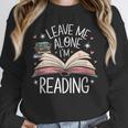 Leave Me Alone I'm Reading Book Lover Reading Lover Unisex Sweatshirt
