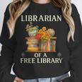 Librarian Of a Free Library Floral Book Lover Unisex Sweatshirt Librarian Of a Free Library Floral Book Lover Unisex Sweatshirt