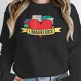 Librarian Library Assistant Libraries Rock Book Lover Unisex Sweatshirt