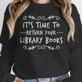 Librarian Return Your Library Books Librarian Appreciation Unisex Sweatshirt Librarian Return Your Library Books Librarian Appreciation Unisex Sweatshirt