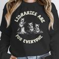 Libraries Are For Everyone Read Banned Book Librarian Reader Unisex Sweatshirt