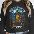 Library Where The Adventure Begins Book Reading Quote Unisex Sweatshirt Library Where The Adventure Begins Book Reading Quote Unisex Sweatshirt