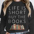 Life Is Short Buy Books Quote For Bookworms Unisex Sweatshirt Life Is Short Buy Books Quote For Bookworms Unisex Sweatshirt