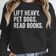 Lift Heavy Pet Dogs Read Books Gym Workout Weight Lifter Unisex Sweatshirt Lift Heavy Pet Dogs Read Books Gym Workout Weight Lifter Unisex Sweatshirt