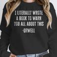 I Literally Wrote A Book To Warn You All About This Unisex Sweatshirt I Literally Wrote A Book To Warn You All About This Unisex Sweatshirt