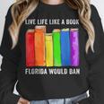 Live Life Like A Book Florida Would Ban LGBT Month Unisex Sweatshirt