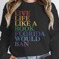 Live Life Like a Book Florida Would Ban LGBTQ Rainbow Flag Unisex Sweatshirt Live Life Like a Book Florida Would Ban LGBTQ Rainbow Flag Unisex Sweatshirt