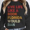 Live Life Like A Book Florida Would Ban Vintage Pride Month Unisex Sweatshirt
