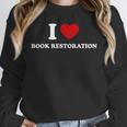 I LOVE BOOK RESTORATION Unisex Sweatshirt