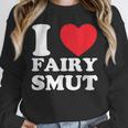 I Love Fairy Smut Book Lover Saying Unisex Sweatshirt I Love Fairy Smut Book Lover Saying Unisex Sweatshirt