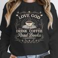 Love God Drink Coffee Read Books Coffee & Jesus Unisex Sweatshirt