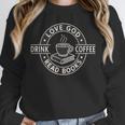 Love God Drink Coffee Read Books Lover Christian Vintage Unisex Sweatshirt Love God Drink Coffee Read Books Lover Christian Vintage Unisex Sweatshirt