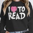 I LOVE TO READ Reading Books Bookworm Library Day Novelty Unisex Sweatshirt