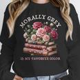 Morally Grey Book Lovers Dark Romance Reader Favorite Color Unisex Sweatshirt