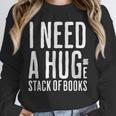I Need A Huge Stack Of Books Book Lover Joke Unisex Sweatshirt