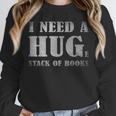 I Need a Huge Stack Of Books Book Lover Reading Quote Unisex Sweatshirt I Need a Huge Stack Of Books Book Lover Reading Quote Unisex Sweatshirt