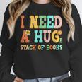 I Need A Huge Stack Of Books Reading Bookworm Joke Unisex Sweatshirt I Need A Huge Stack Of Books Reading Bookworm Joke Unisex Sweatshirt