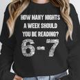 How Many Nights A Week Reading 6-7 67 Teacher Student Books Unisex Sweatshirt How Many Nights A Week Reading 6-7 67 Teacher Student Books Unisex Sweatshirt