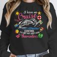 I Have No Control On A Cruise They Just Book Themselves Unisex Sweatshirt