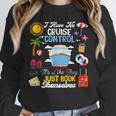 I Have No Cruise Control-It’s Like They Just Book Themselves Unisex Sweatshirt