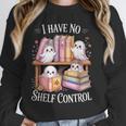 I Have No Shelf Control Ghost Reading Books Pun Unisex Sweatshirt I Have No Shelf Control Ghost Reading Books Pun Unisex Sweatshirt
