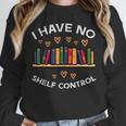 No Shelf Control Read Reading Book Librarian Men Women Kids Unisex Sweatshirt