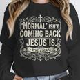 Normal Isn't Coming Back Jesus Is Book Of Revelations Bible Unisex Sweatshirt