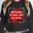 Not Booked Or Busy Just Not Coming Introvert Unisex Sweatshirt Not Booked Or Busy Just Not Coming Introvert Unisex Sweatshirt