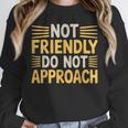 Not Friendly Do Not Approach Introvert Antisocial Unisex Sweatshirt Not Friendly Do Not Approach Introvert Antisocial Unisex Sweatshirt