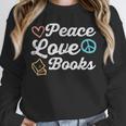 Peace Love Books Read Book Reading Librarian Across America Unisex Sweatshirt