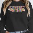 Some People Train For Marathons I Train For Book Fairs Unisex Sweatshirt Some People Train For Marathons I Train For Book Fairs Unisex Sweatshirt