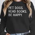 Pet Dogs Read Books Be Happy Unisex Sweatshirt Pet Dogs Read Books Be Happy Unisex Sweatshirt