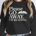 Please Go Away Im Reading Book Lover Quote Unisex Sweatshirt