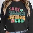 In My Published Author Era Cute Book Lover Writer Retro Tee Unisex Sweatshirt