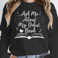 Published Author Writer Ask Me About My Debut Book Unisex Sweatshirt
