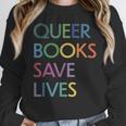 Queer Books Save Lives Read Banned Books LGBTQIA Books Unisex Sweatshirt Queer Books Save Lives Read Banned Books LGBTQIA Books Unisex Sweatshirt