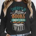 There Is a Million Books I Haven't Read Unisex Sweatshirt There Is a Million Books I Haven't Read Unisex Sweatshirt